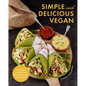 Simple and Delicious Vegan: 100 Vegan and Gluten-Free Recipes Created by Elavegan (Plant Based, Raw Food) - Hardcover