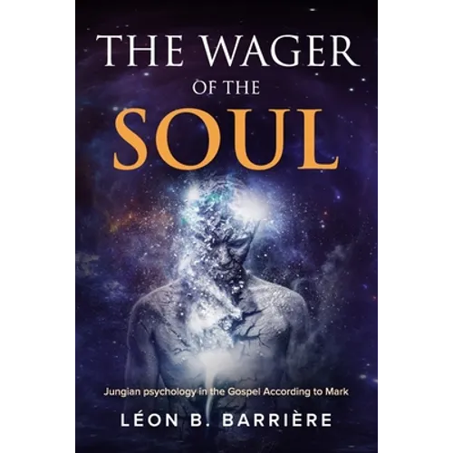 The Wager of the Soul: Jungian Psychology in the Gospel According to Mark - Paperback