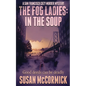 The Fog Ladies: In the Soup - Paperback