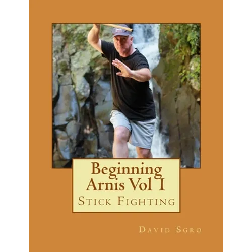 Beginning Arnis (Stick Fighting) Vol 1 - Paperback