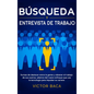 Búsqueda y entrevista de trabajo: Formas de destacar entre la gente y obtener el trabajo de sus sueños, además del nuevo enfoque que usa la tecnología - Hardcover