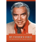 My Father's Voice: The Biography of Lorne Greene - Hardcover