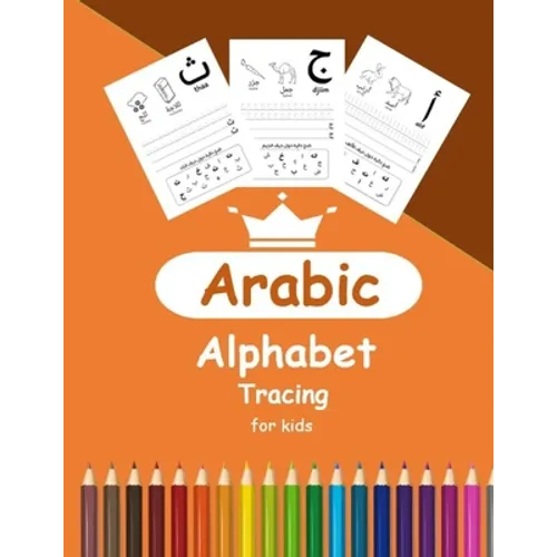 Arabic Alphabet Tracing for Kids: Arabic Activity Book for Toddlers and Kindergartens, Learn Arabic Letters from Alif to Ya - Paperback
