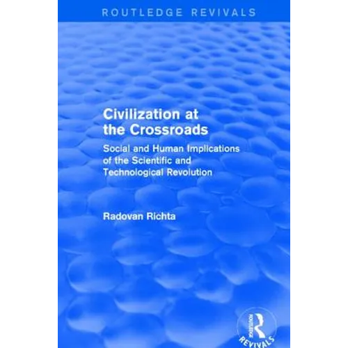Civilization at the Crossroads: Social and Human Implications of the Scientific and Technological Revolution (International Arts and Sciences Press): - Paperback