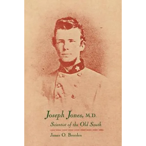 Joseph Jones, M.D.: Scientist of the Old South - Paperback