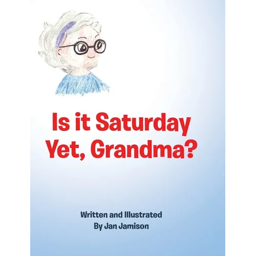 Is it Saturday Yet, Grandma? - Hardcover