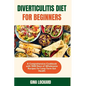 Diverticulitis Diet for Beginners: A Comprehensive Cookbook with 1500 Days of Wholesome Recipes for Long-term Gut Health - Paperback