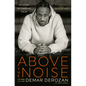 Above the Noise: My Story of Chasing Calm - Hardcover