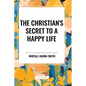 The Christian's Secret to a Happy Life - Paperback