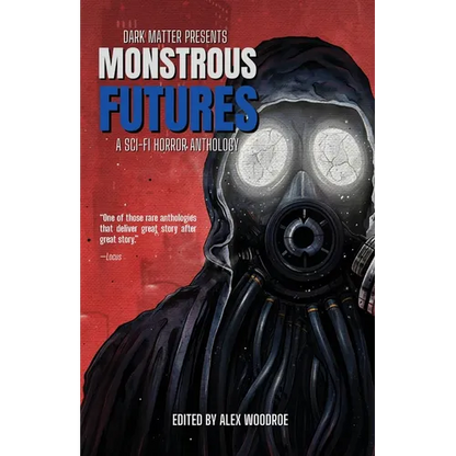 Monstrous Futures: A Sci-Fi Horror Anthology - Paperback