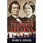 The Life and Loves of Thaddeus Stevens - Paperback