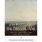 The Oregon Trail: America's Most Famous Path to the Western Frontier - Paperback