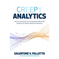 Creepy Analytics: Avoid Crossing the Line and Establish Ethical HR Analytics for Smarter Workforce Decisions - Hardcover