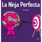 La Ninja Perfecta: Un libro para niños sobre cómo desarrollar una mentalidad de crecimiento - Hardcover