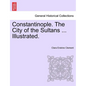 Constantinople. the City of the Sultans ... Illustrated. - Paperback