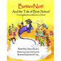 BetterNot! And the Tale of Brat School: Teaching Morals and Manners in School - Hardcover