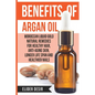 Benefits Of Argan Oil: : Moroccan Liquid Gold Natural Remedies for Healthy Hair, Anti-Aging Skin, Longer LIfe Span and Healthier Nails - Paperback