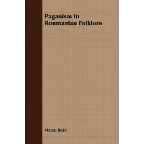 Paganism in Roumanian Folklore - Paperback
