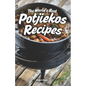 The World's Best Potjiekos Recipes: 250 Recipes from Potjiekosworld.com - Paperback