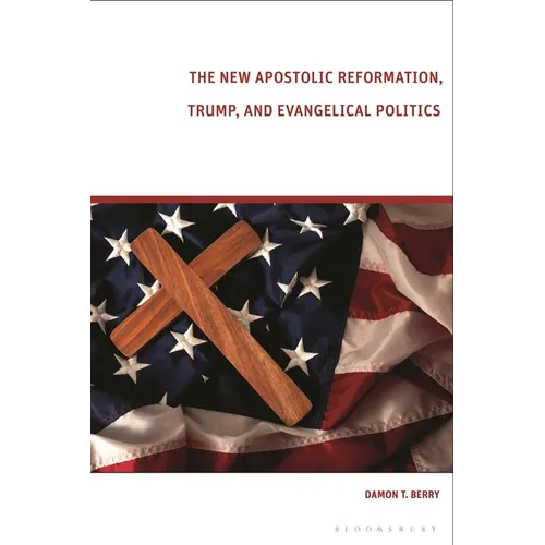 The New Apostolic Reformation, Trump, and Evangelical Politics: The Prophecy Voter - Paperback
