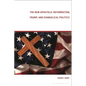 The New Apostolic Reformation, Trump, and Evangelical Politics: The Prophecy Voter - Paperback