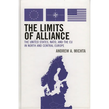 The Limits of Alliance: The United States, Nato, and the EU in North and Central Europe - Paperback