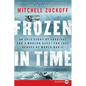 Frozen in Time: An Epic Story of Survival and a Modern Quest for Lost Heroes of World War II - Paperback