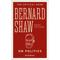 Bernard Shaw on Politics - Paperback