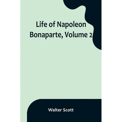 Life of Napoleon Bonaparte, Volume 2 - Paperback