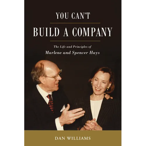 You Can't Build a Company: The Life and Principles of Marlene and Spencer Hays - Hardcover