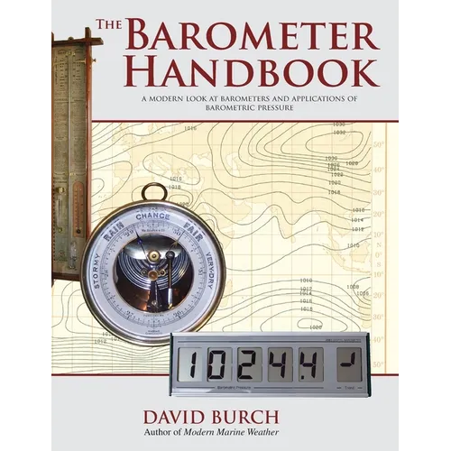 The Barometer Handbook: A Modern Look at Barometers and Applications of Barometric Pressure - Hardcover