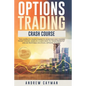Options Trading Crash Course: The Complete Crash Course To Investing And Making Money Online. Learn In 12 Days How To Trade Perfectly And Be Profita - Paperback