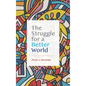 The Struggle for a Better World - Hardcover