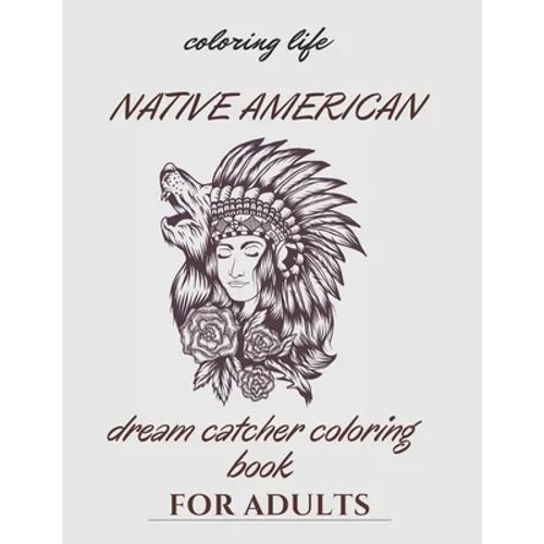 native american dream catcher coloring book for adult: Inspired By Native American Indian Cultures and Styles - Paperback