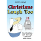 Christians Laugh Too: The Christian Life Through Cartoons and Humor - Paperback