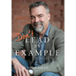Don't Lead by Example: Thoughts and Essays on Leadership and Life - Hardcover