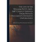 The Life of Sir William Petty, 1623-1687 Chiefly Derived From Private Documents Hitherto Unpublished - Paperback
