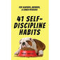 41 Self-Discipline Habits: For Slackers, Avoiders, & Couch Potatoes - Paperback