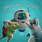 Sam the Eco Robot & the Ghost Nets - Hardcover