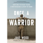 Once a Warrior: How One Veteran Found a New Mission Closer to Home - Hardcover