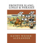 Frontier Slang, Lingo & Phrases - Paperback