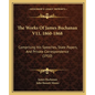 The Works Of James Buchanan V11, 1860-1868: Comprising His Speeches, State Papers, And Private Correspondence (1910) - Paperback