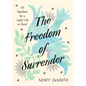 The Freedom of Surrender: Forty Devotions for a Joyful Life in Christ - Hardcover