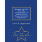Winning the Soft War: The Employment of Tactical Psyop Teams in Combat Operations - War College Series - Paperback