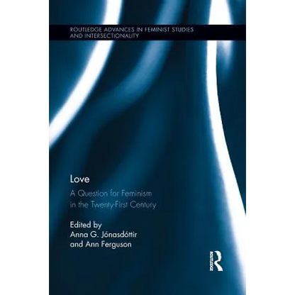 Love: A Question for Feminism in the Twenty-First Century - Paperback