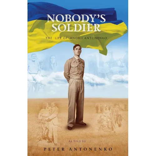 Nobody's Soldier: The Life of Andrii Antonenko - Paperback