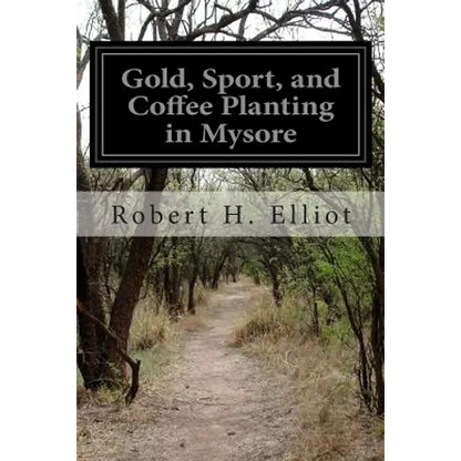 Gold, Sport, and Coffee Planting in Mysore - Paperback