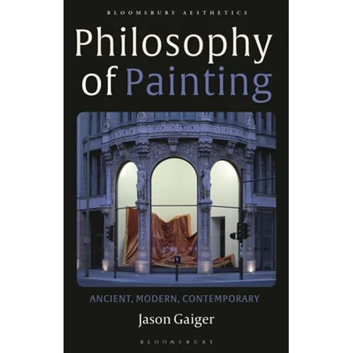 Philosophy of Painting: Ancient, Modern, Contemporary - Hardcover