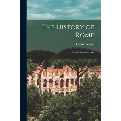 The History of Rome: Three Volumes in One - Paperback