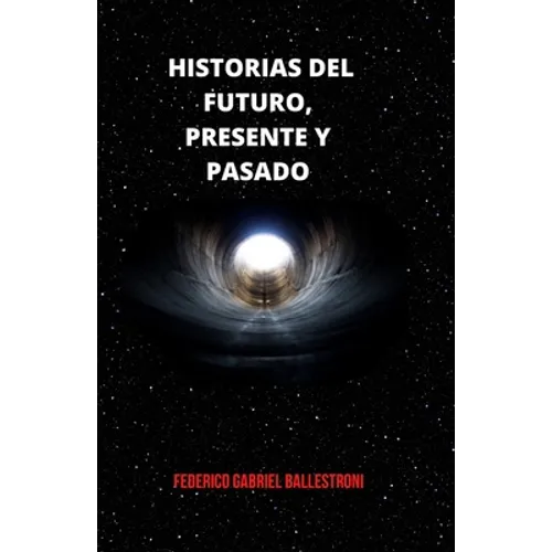 Historias del Futuro, Presente Y Pasado - Paperback